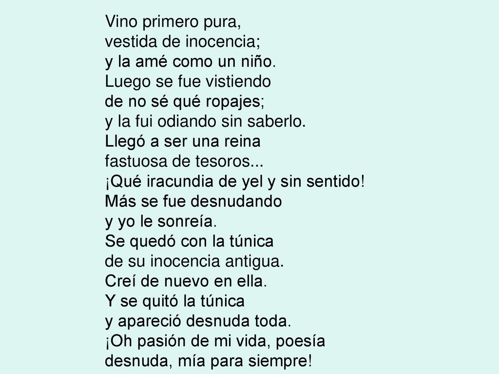 Vino primero pura, vestida de inocencia; y la amé como un niño