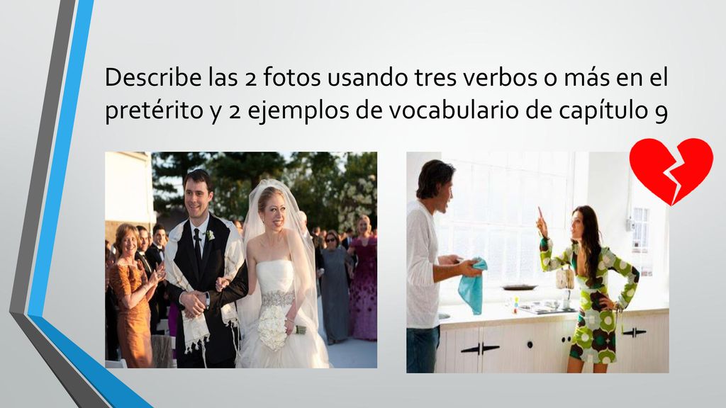 Describe las 2 fotos usando tres verbos o más en el pretérito y 2 ejemplos de vocabulario de capítulo 9
