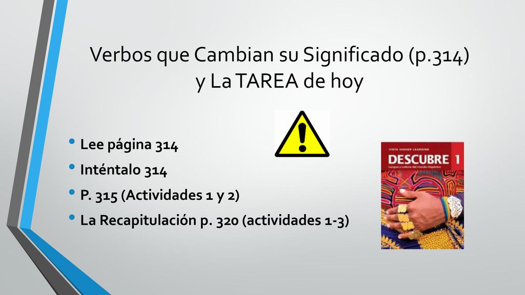 Verbos que Cambian su Significado (p.314) y La TAREA de hoy