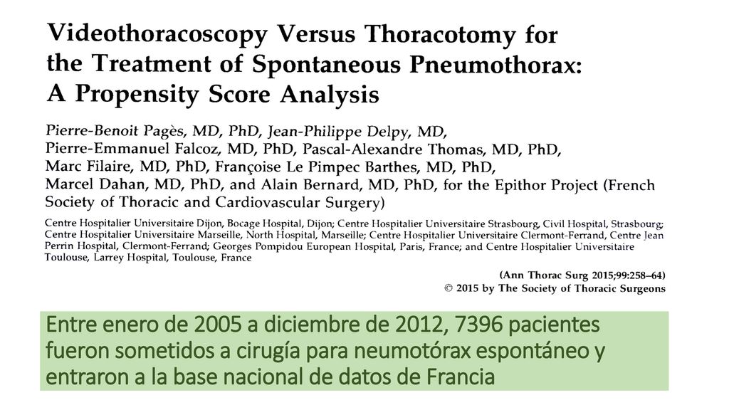 Entre enero de 2005 a diciembre de 2012, 7396 pacientes fueron sometidos a cirugía para neumotórax espontáneo y entraron a la base nacional de datos de Francia