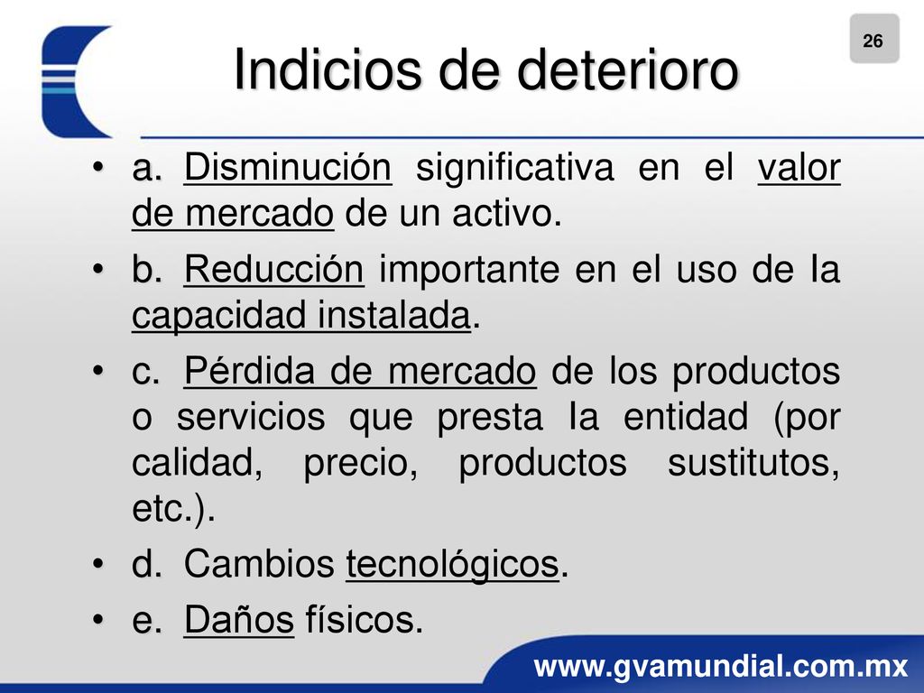 Indicios de deterioro a. Disminución significativa en el valor de mercado de un activo.