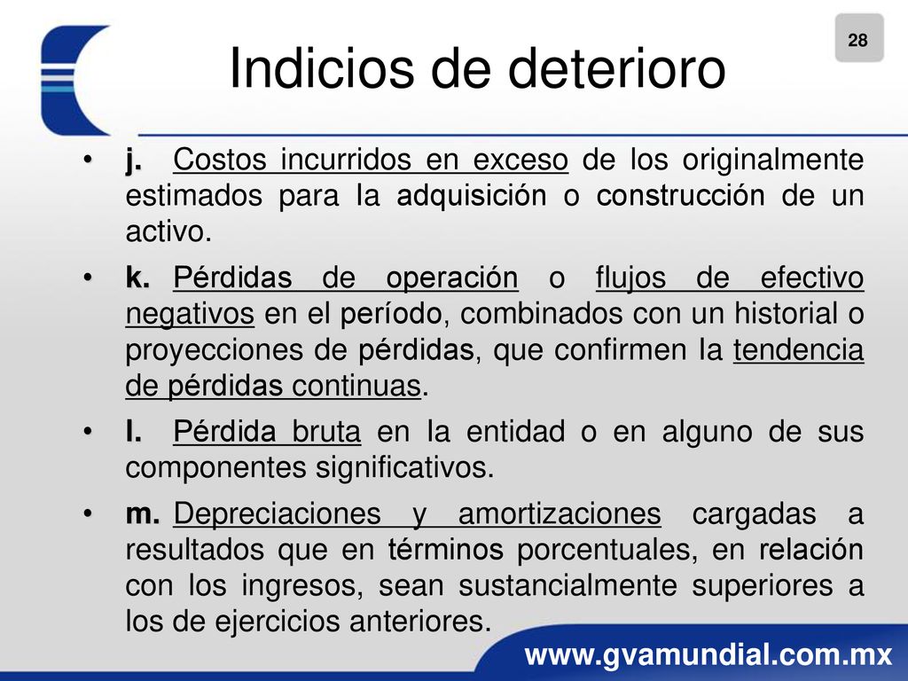 Indicios de deterioro j. Costos incurridos en exceso de los originalmente estimados para Ia adquisición o construcción de un activo.