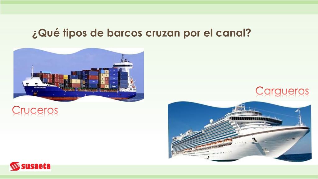 ¿Qué tipos de barcos cruzan por el canal