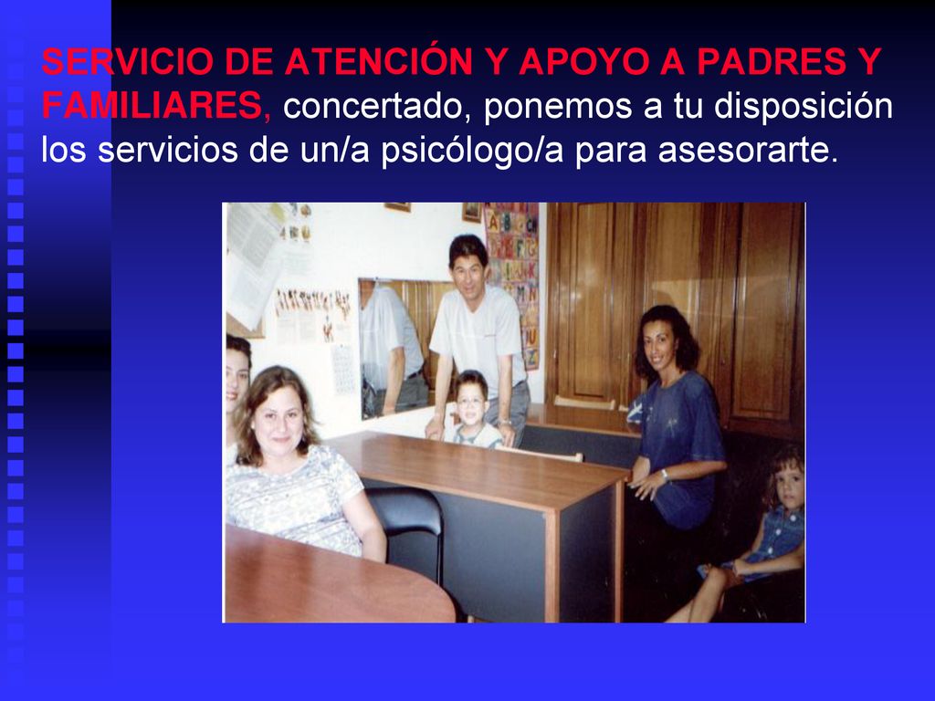 SERVICIO DE ATENCIÓN Y APOYO A PADRES Y FAMILIARES, concertado, ponemos a tu disposición los servicios de un/a psicólogo/a para asesorarte.