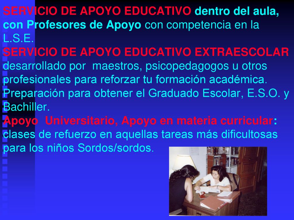 SERVICIO DE APOYO EDUCATIVO dentro del aula, con Profesores de Apoyo con competencia en la L.S.E.