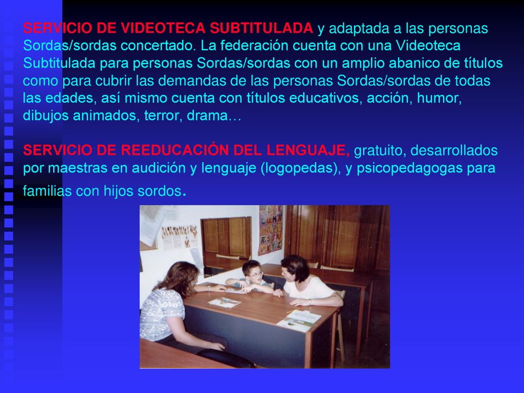 · SERVICIO DE VIDEOTECA SUBTITULADA y adaptada a las personas Sordas/sordas concertado.