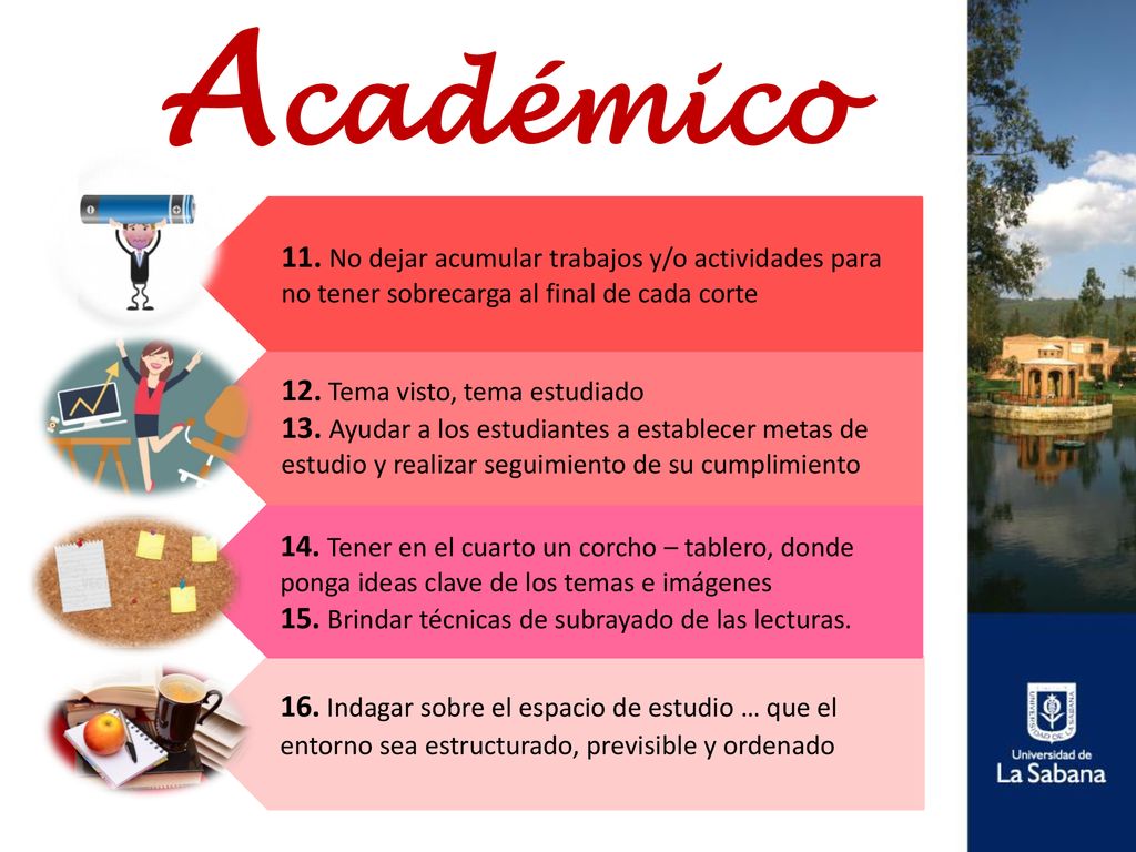 Académico 11. No dejar acumular trabajos y/o actividades para no tener sobrecarga al final de cada corte.