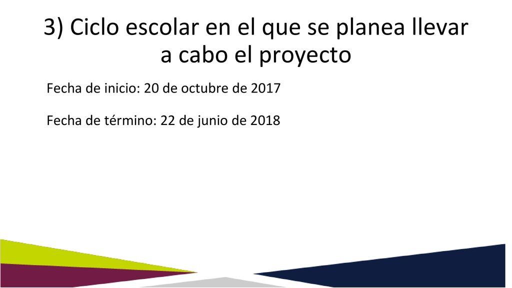 3) Ciclo escolar en el que se planea llevar a cabo el proyecto