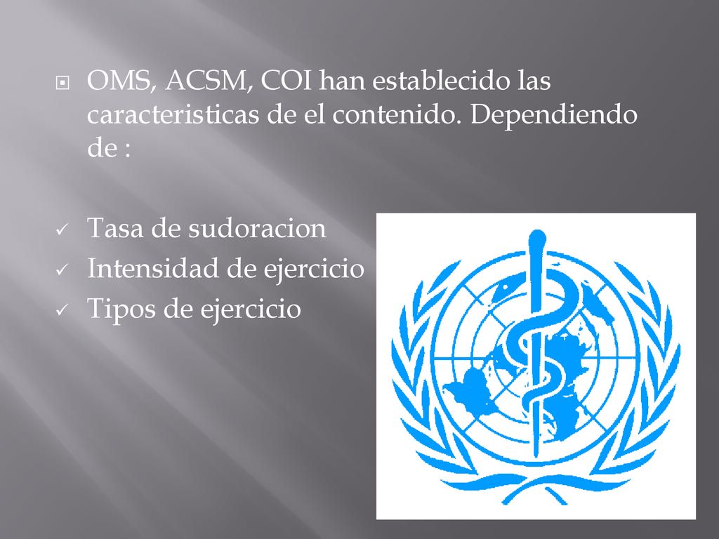 OMS, ACSM, COI han establecido las caracteristicas de el contenido