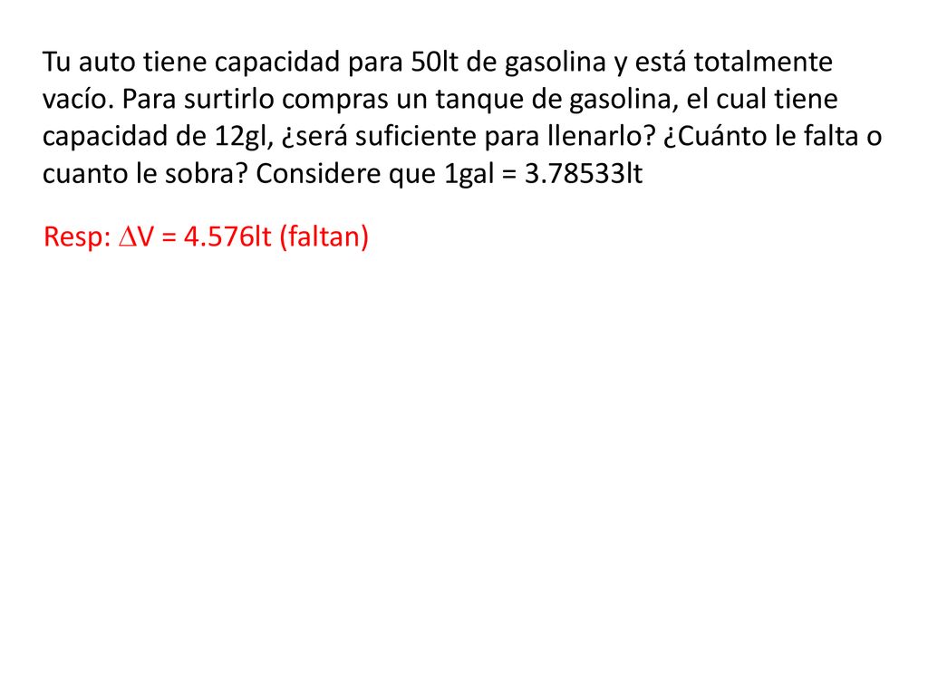 Tu auto tiene capacidad para 50lt de gasolina y está totalmente vacío