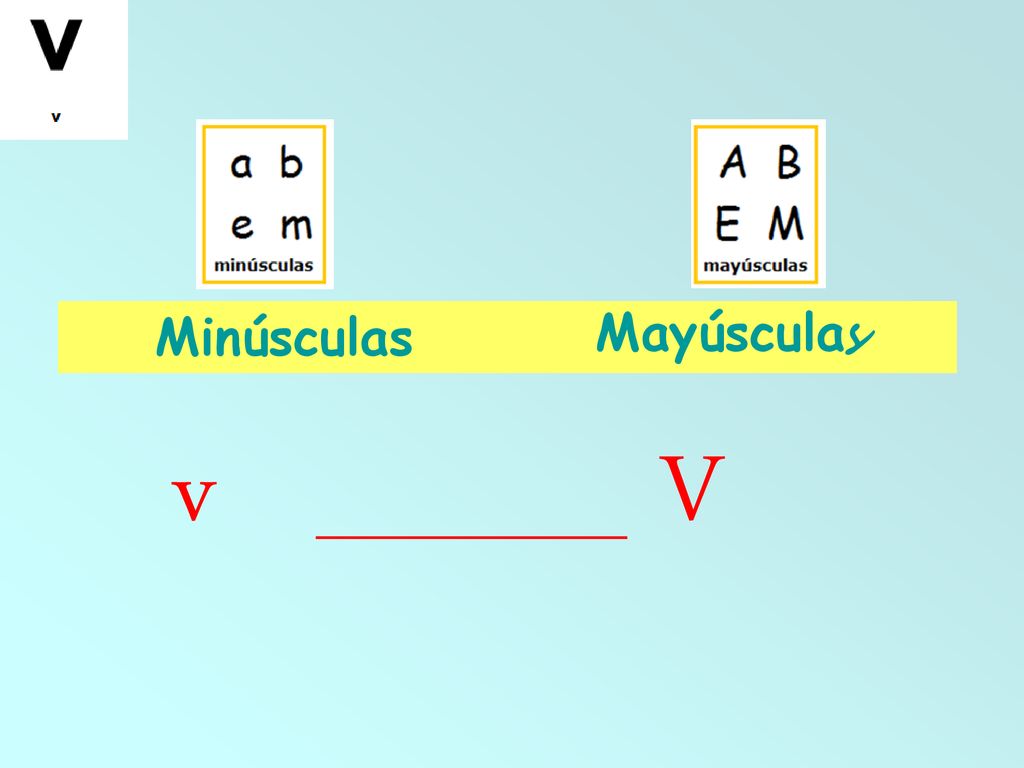 Minúsculas Mayúsculas v V