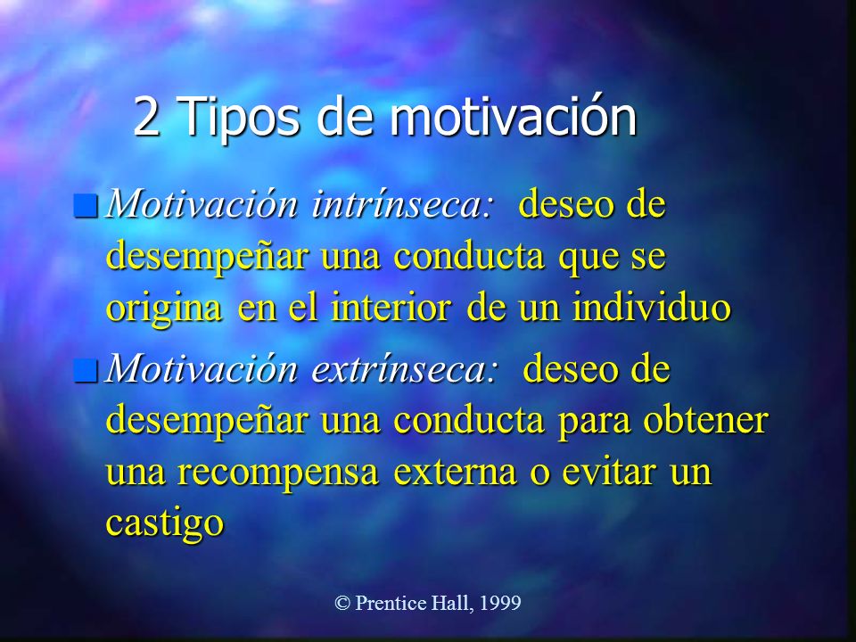 2 Tipos de motivación Motivación intrínseca: deseo de desempeñar una conducta que se origina en el interior de un individuo.