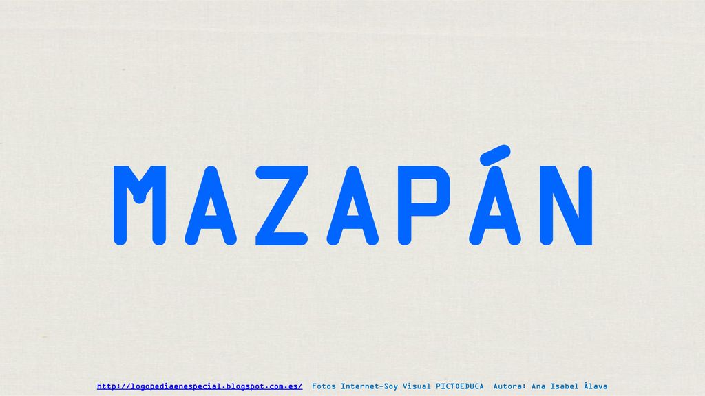 MAZAPÁN   Fotos Internet-Soy Visual PICTOEDUCA Autora: Ana Isabel Álava.