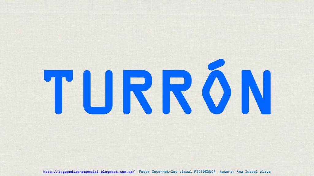 TURRÓN   Fotos Internet-Soy Visual PICTOEDUCA Autora: Ana Isabel Álava.