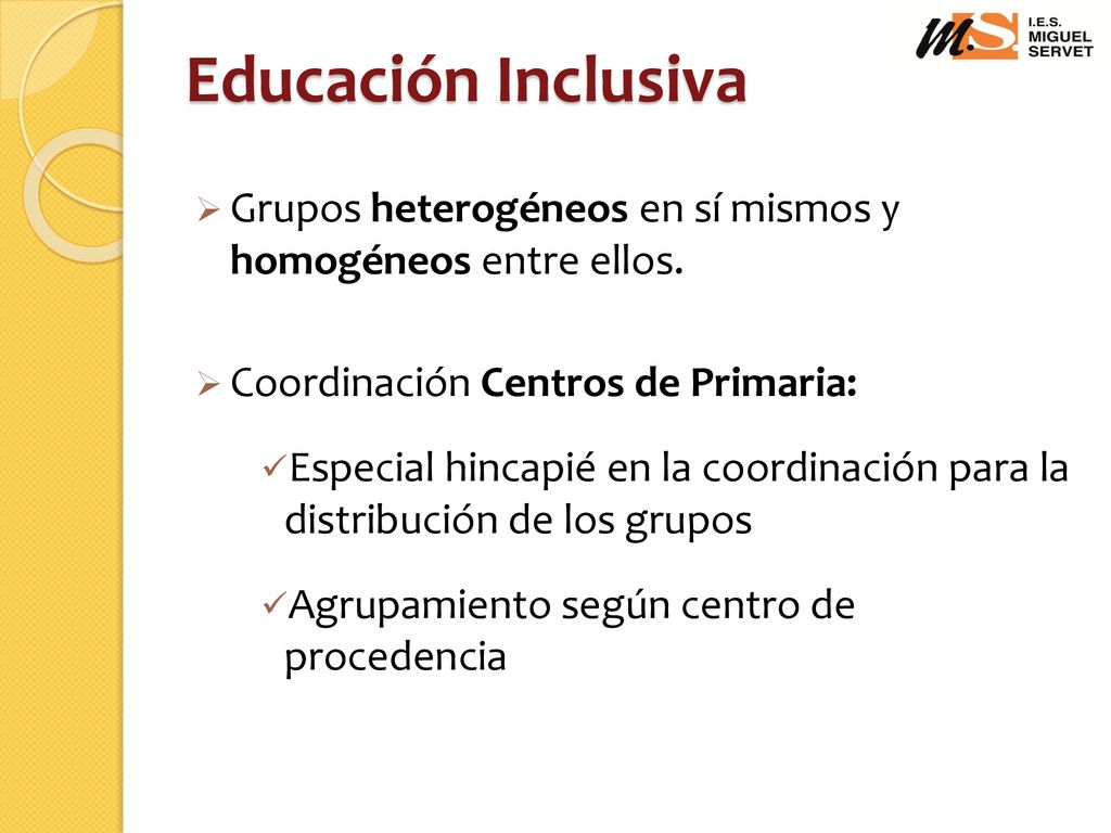 Educación Inclusiva Grupos heterogéneos en sí mismos y homogéneos entre ellos. Coordinación Centros de Primaria: