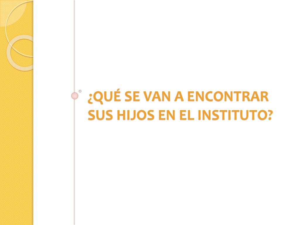 ¿QUÉ SE VAN A ENCONTRAR SUS HIJOS EN EL INSTITUTO