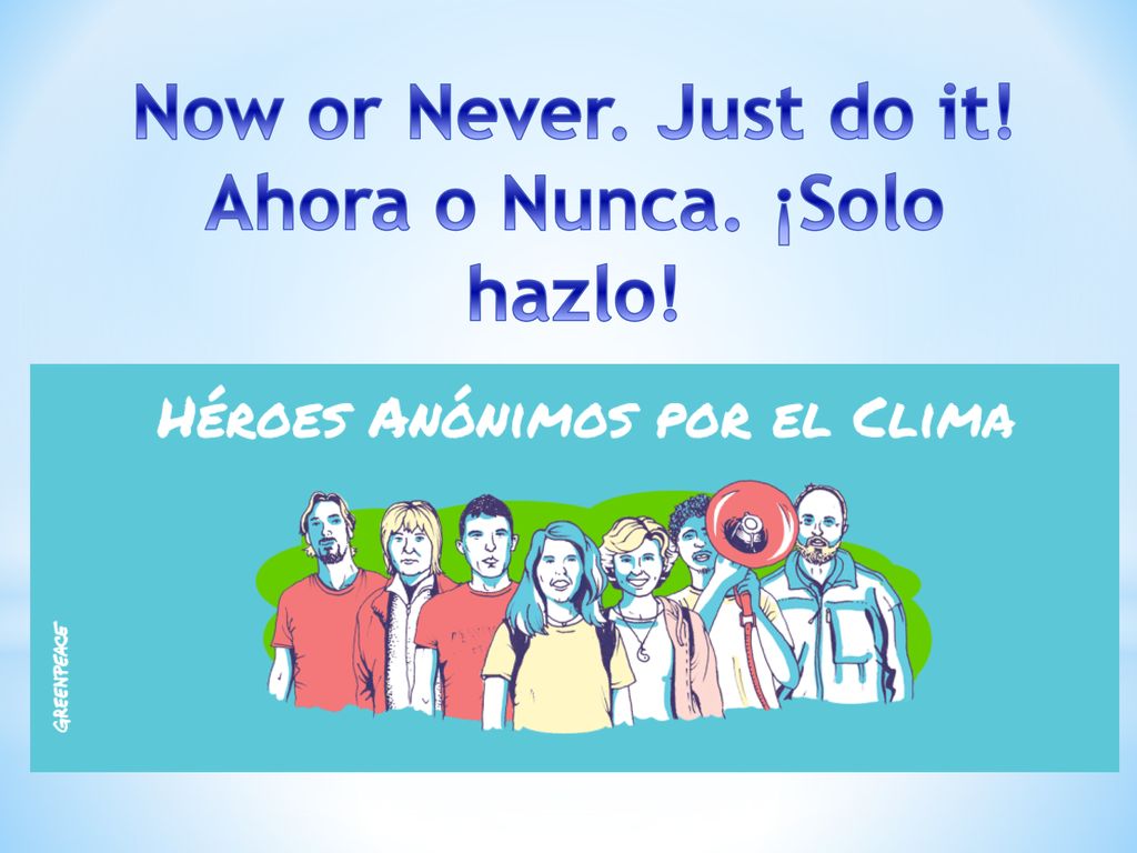 Now or Never. Just do it! Ahora o Nunca. ¡Solo hazlo!