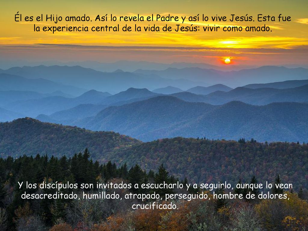 Él es el Hijo amado. Así lo revela el Padre y así lo vive Jesús
