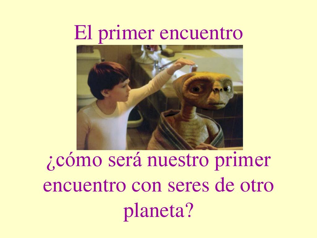 El primer encuentro ¿cómo será nuestro primer encuentro con seres de otro planeta