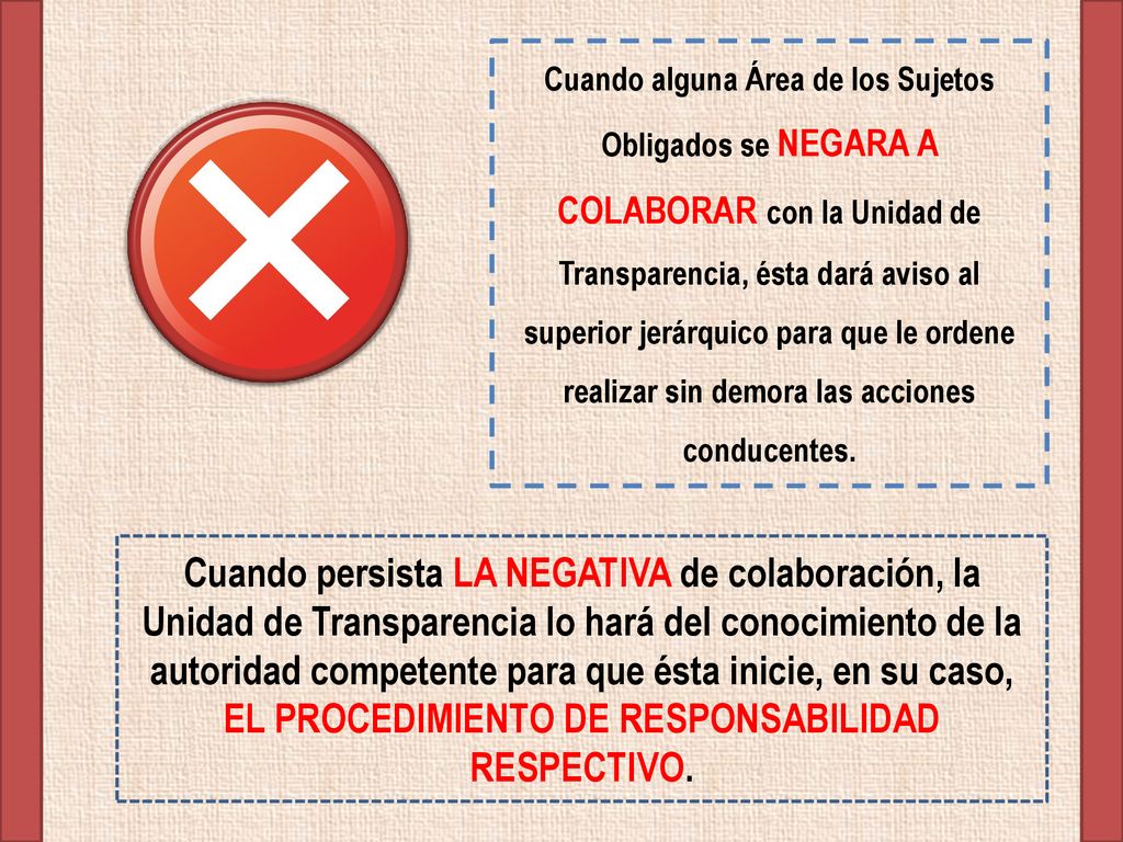 Cuando alguna Área de los Sujetos Obligados se NEGARA A COLABORAR con la Unidad de Transparencia, ésta dará aviso al superior jerárquico para que le ordene realizar sin demora las acciones conducentes.