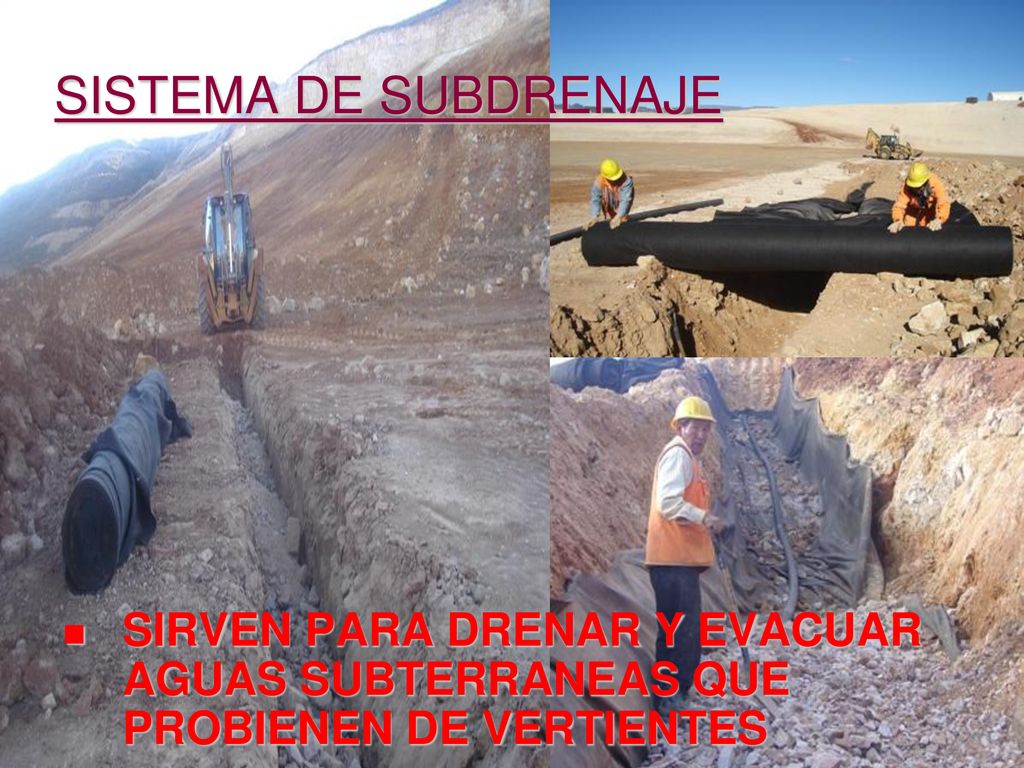 SISTEMA DE SUBDRENAJE SIRVEN PARA DRENAR Y EVACUAR AGUAS SUBTERRANEAS QUE PROBIENEN DE VERTIENTES