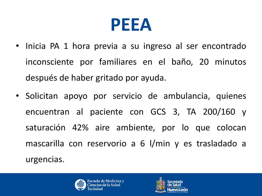 PEEA Inicia PA 1 hora previa a su ingreso al ser encontrado inconsciente por familiares en el baño, 20 minutos después de haber gritado por ayuda.