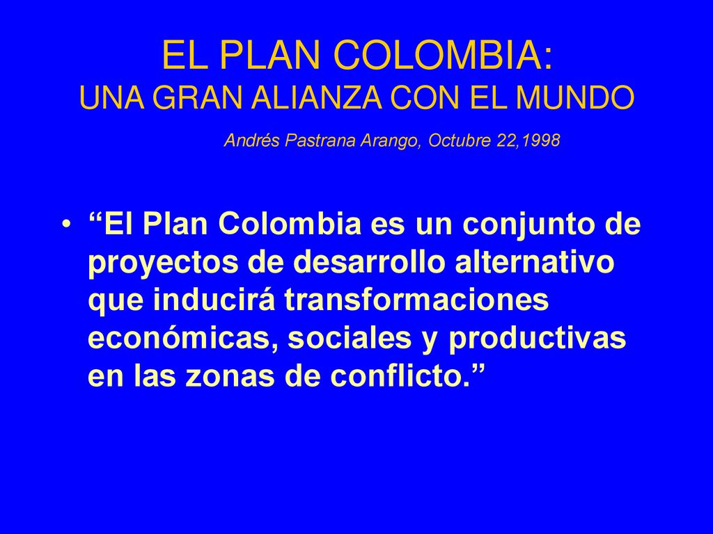 EL PLAN COLOMBIA: UNA GRAN ALIANZA CON EL MUNDO Andrés Pastrana Arango, Octubre 22,1998