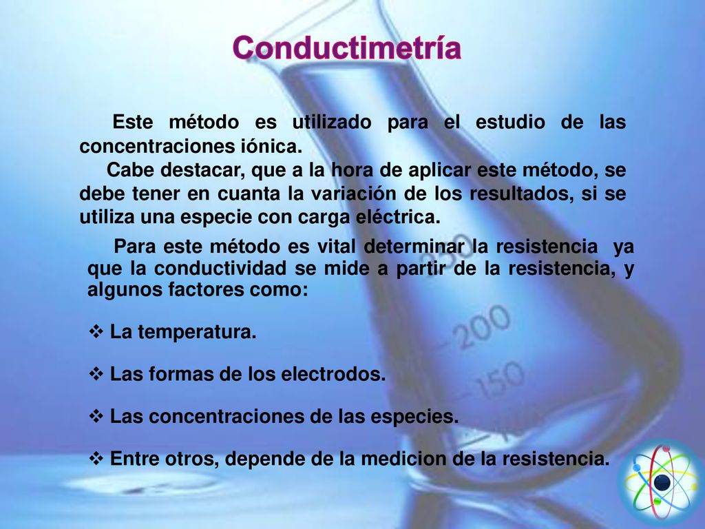 Conductimetría Este método es utilizado para el estudio de las concentraciones iónica.