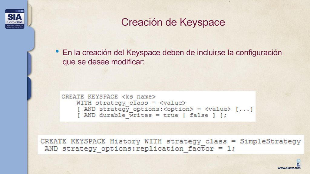 Creación de Keyspace En la creación del Keyspace deben de incluirse la configuración que se desee modificar: