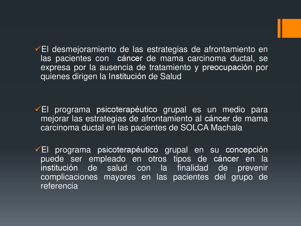 El desmejoramiento de las estrategias de afrontamiento en las pacientes con cáncer de mama carcinoma ductal, se expresa por la ausencia de tratamiento y preocupación por quienes dirigen la Institución de Salud
