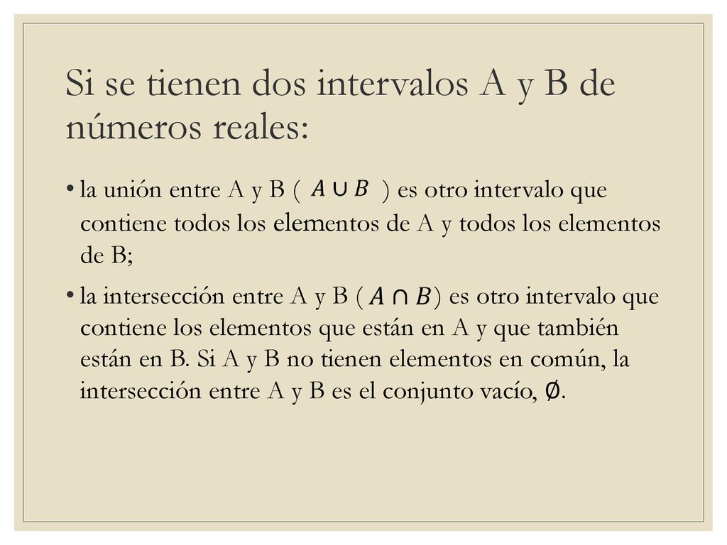 Si se tienen dos intervalos A y B de números reales: