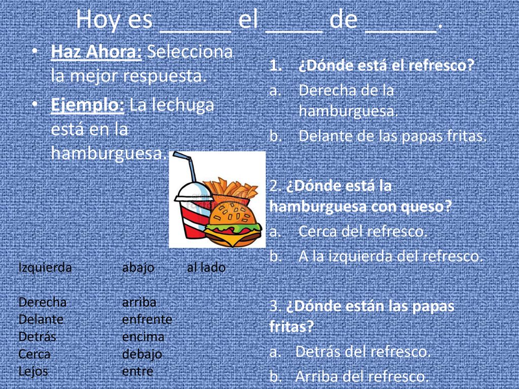 Hoy es _____ el ____ de _____.