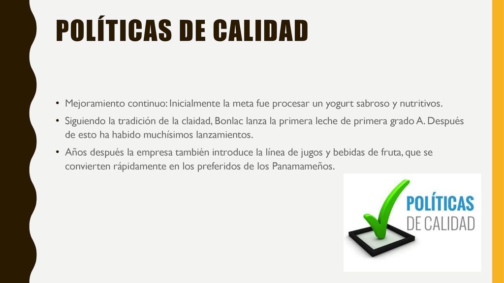 Políticas de calidad Mejoramiento continuo: Inicialmente la meta fue procesar un yogurt sabroso y nutritivos.