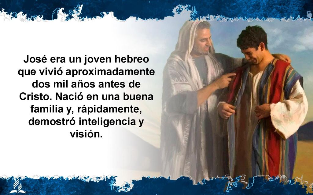 José era un joven hebreo que vivió aproximadamente dos mil años antes de Cristo.