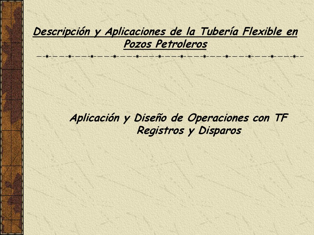 Descripción y Aplicaciones de la Tubería Flexible en Pozos Petroleros