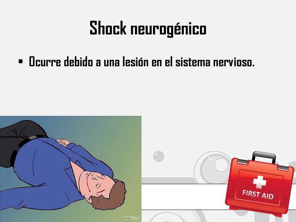 Shock neurogénico Ocurre debido a una lesión en el sistema nervioso.