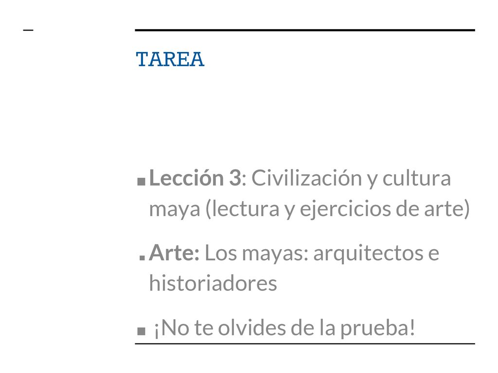 TAREA Lección 3: Civilización y cultura maya (lectura y ejercicios de arte) Arte: Los mayas: arquitectos e historiadores.