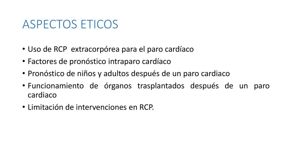 ASPECTOS ETICOS Uso de RCP extracorpórea para el paro cardíaco