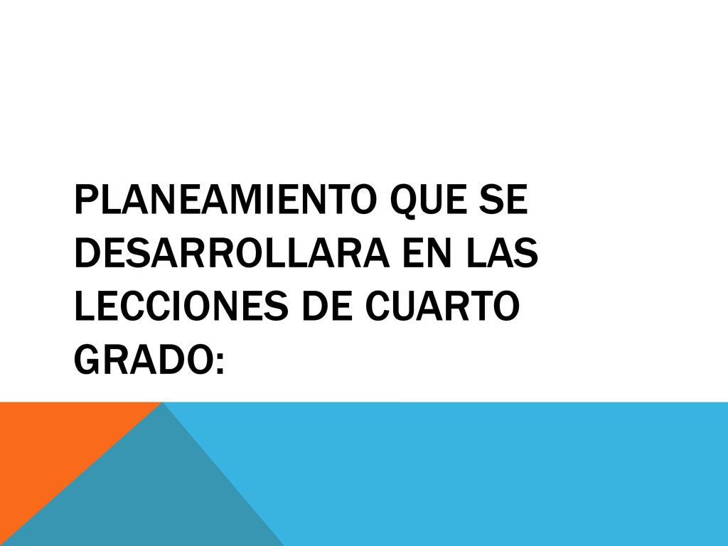 Planeamiento que se desarrollara en las lecciones de cuarto grado: