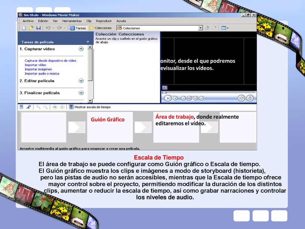 Guión Gráfico Monitor, desde el que podremos previsualizar los vídeos. Área de trabajo, donde realmente editaremos el vídeo.