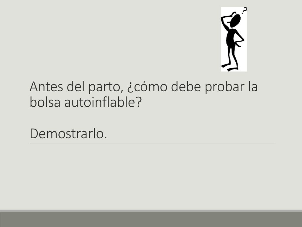 Antes del parto, ¿cómo debe probar la bolsa autoinflable Demostrarlo.