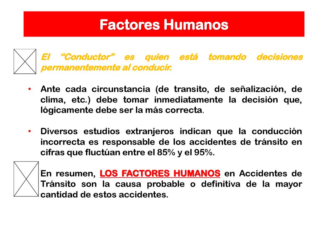 Factores Humanos El Conductor es quien está tomando decisiones permanentemente al conducir.