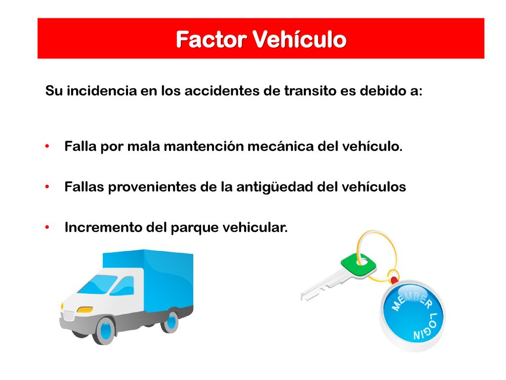 Factor Vehículo Su incidencia en los accidentes de transito es debido a: Falla por mala mantención mecánica del vehículo.