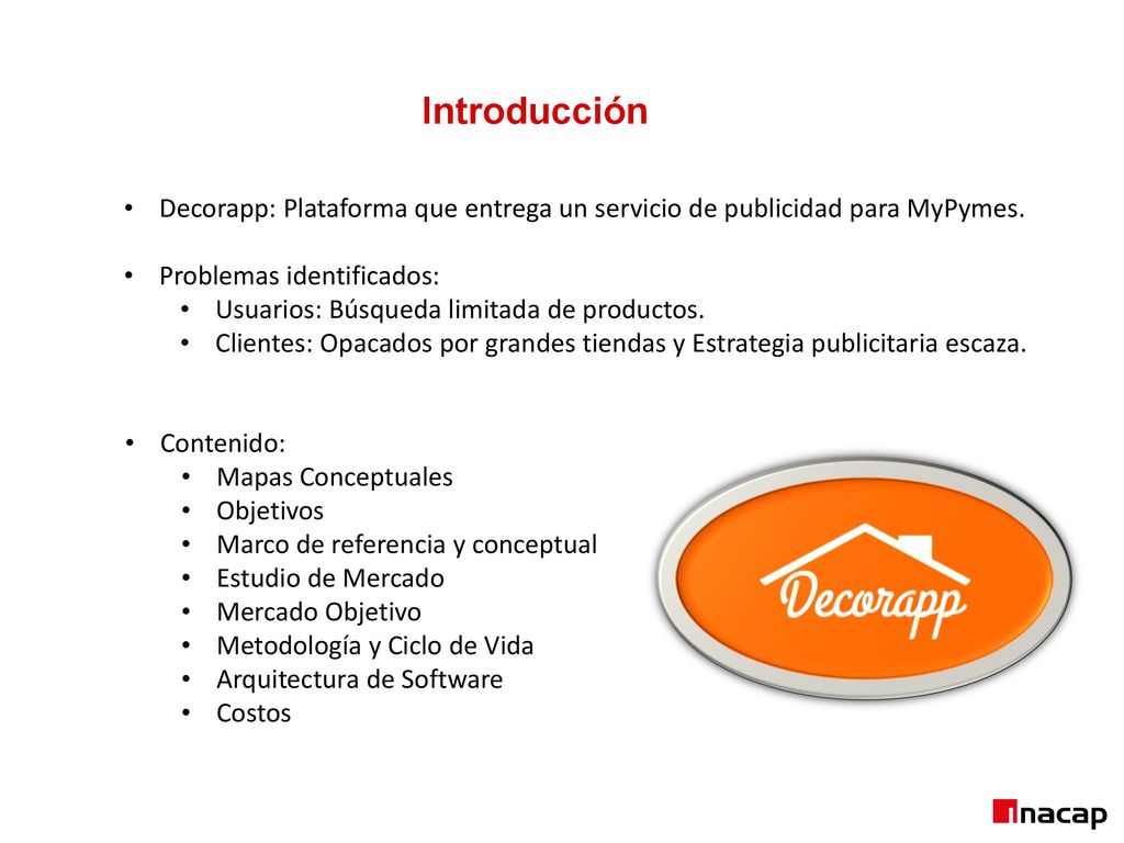Introducción Decorapp: Plataforma que entrega un servicio de publicidad para MyPymes. Problemas identificados: