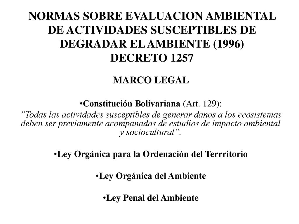 NORMAS SOBRE EVALUACION AMBIENTAL DE ACTIVIDADES SUSCEPTIBLES DE DEGRADAR EL AMBIENTE (1996) DECRETO 1257