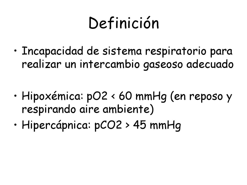 Definición Incapacidad de sistema respiratorio para realizar un intercambio gaseoso adecuado.