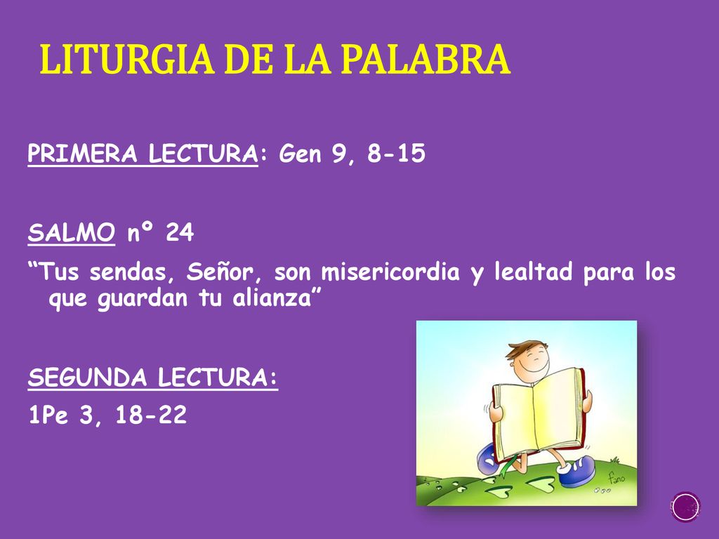 LITURGIA DE LA PALABRA PRIMERA LECTURA: Gen 9, 8-15 SALMO nº 24