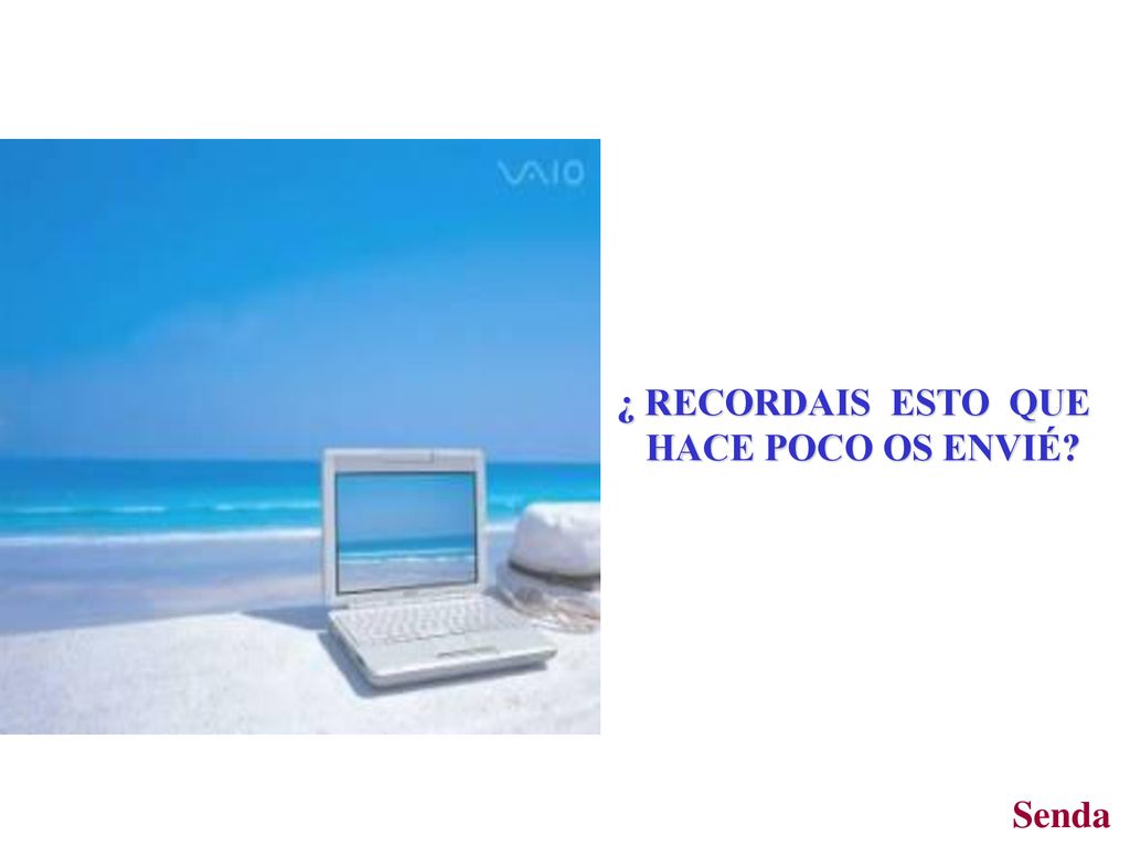 ¿ RECORDAIS ESTO QUE HACE POCO OS ENVIÉ Senda