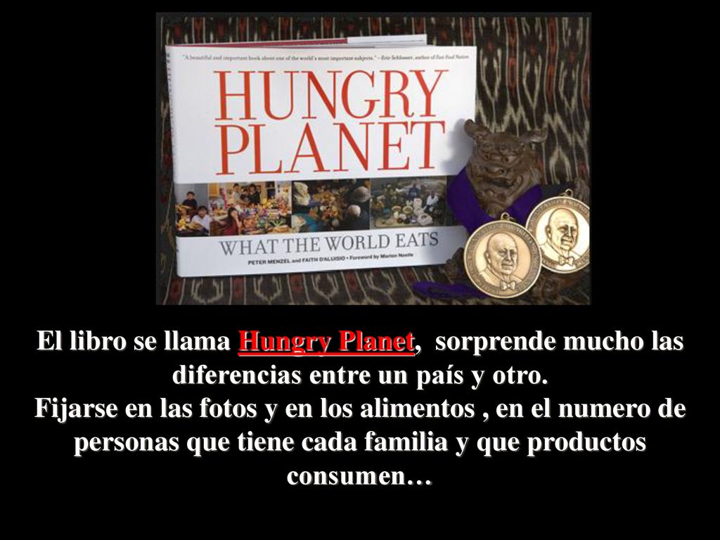 El libro se llama Hungry Planet, sorprende mucho las diferencias entre un país y otro.