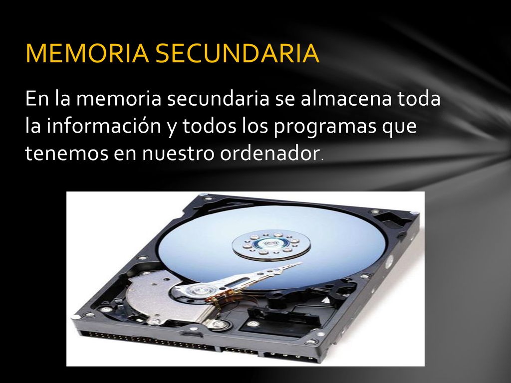 MEMORIA SECUNDARIA En la memoria secundaria se almacena toda la información y todos los programas que tenemos en nuestro ordenador.